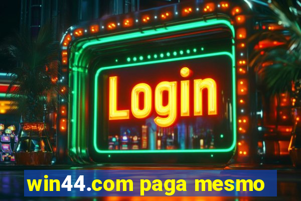 win44.com paga mesmo